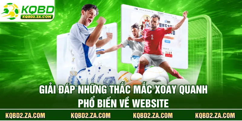 Giải đáp những thắc mắc xoay quanh phổ biến về KQBD