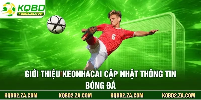 Giới thiệu KQBD cập nhật thông tin bóng đá