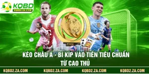 Kèo Châu Á - Bí Kíp Vào Tiền Tiêu Chuẩn Từ Cao Thủ