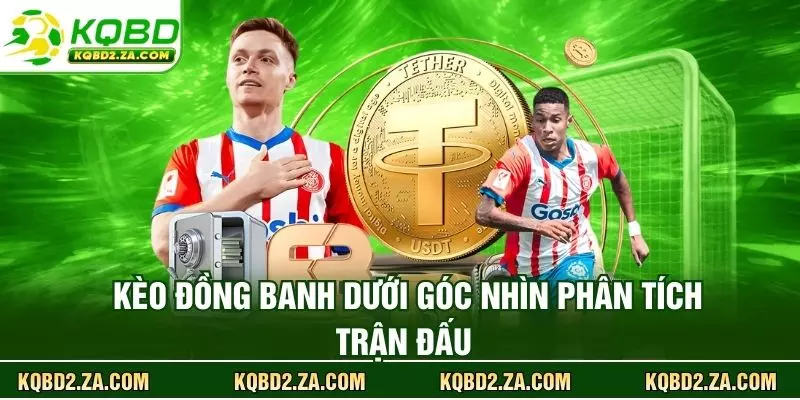 Kèo đồng banh dưới góc nhìn phân tích trận đấu