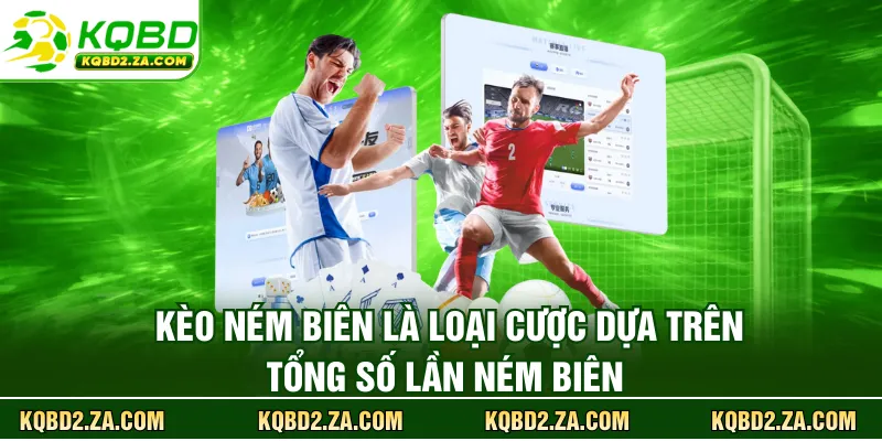 Kèo ném biên là loại cược dựa trên tổng số lần ném biên