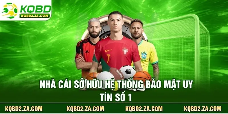 Nhà cái sở hữu hệ thống bảo mật uy tín số 1